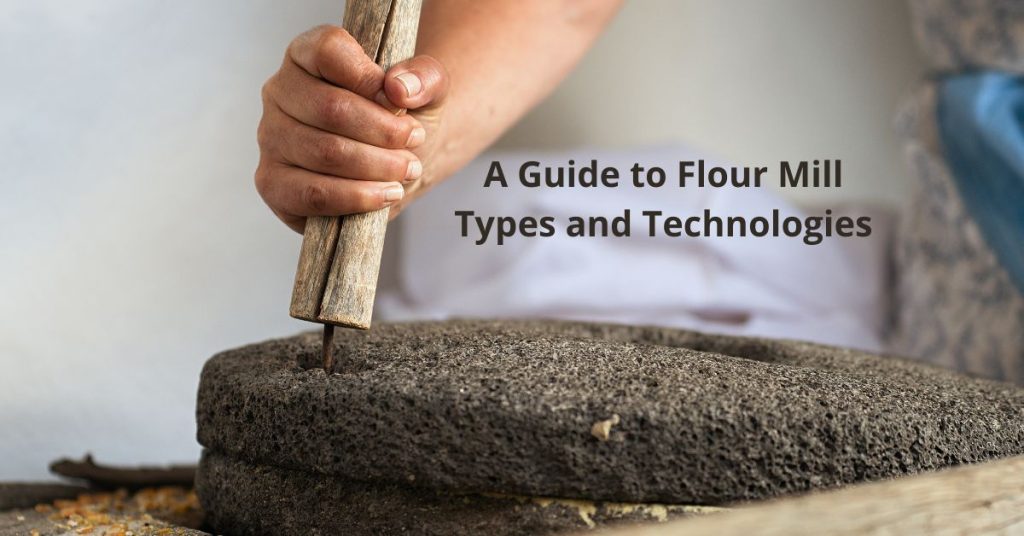 A Guide To Flour Mill Types And Technologies | Living Whole