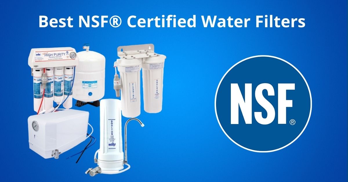 Read more about the article Best NSF Certified Water Filters – Don’t Buy Another Filter Until You Read This! 