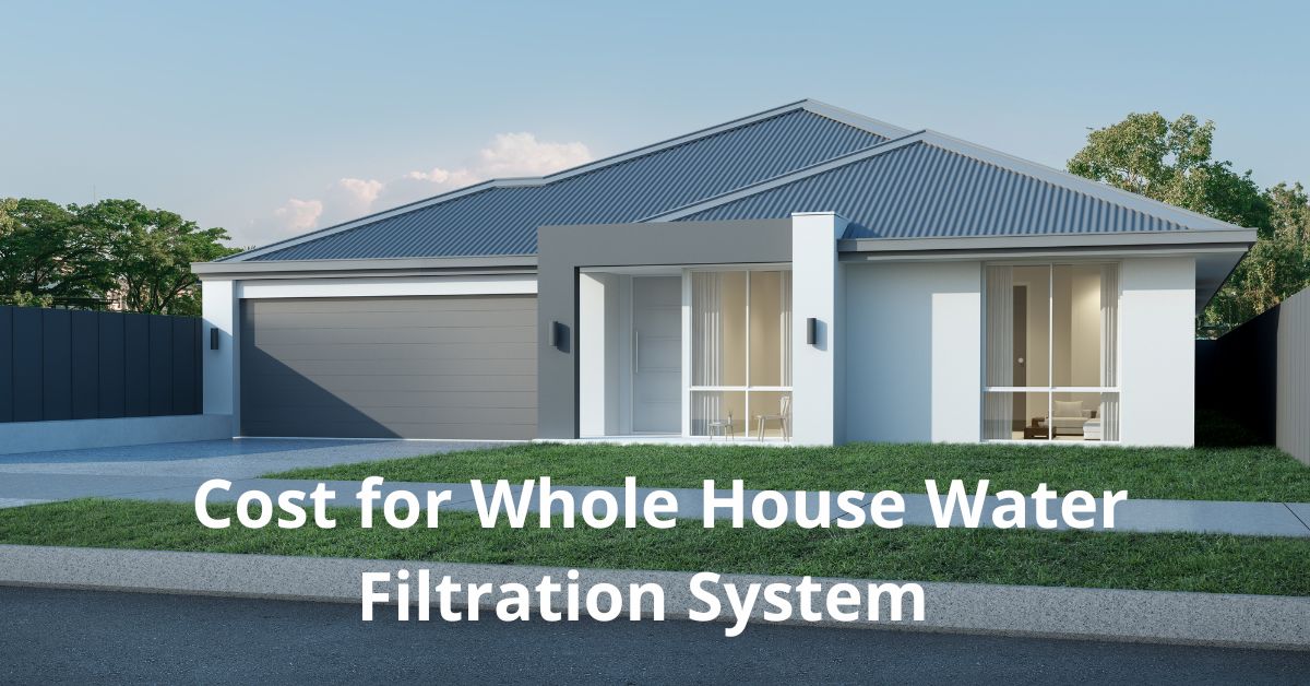 Read more about the article Cost for Whole House Water Filtration System