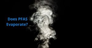 Read more about the article Does PFAS Evaporate?