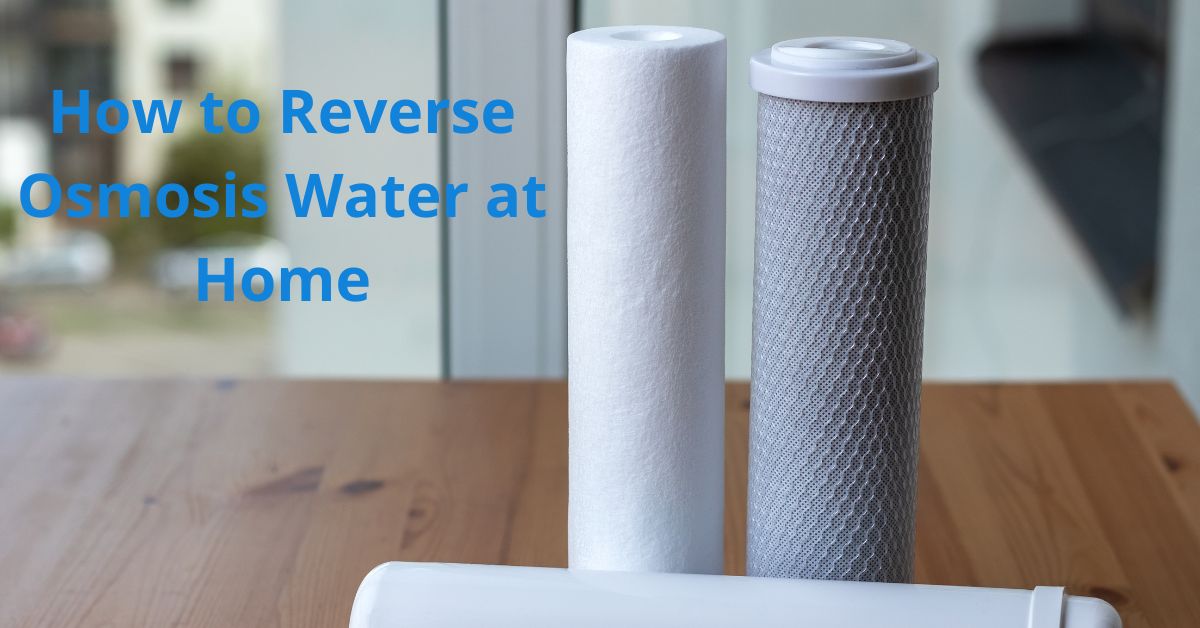 Read more about the article How to Reverse Osmosis Water at Home