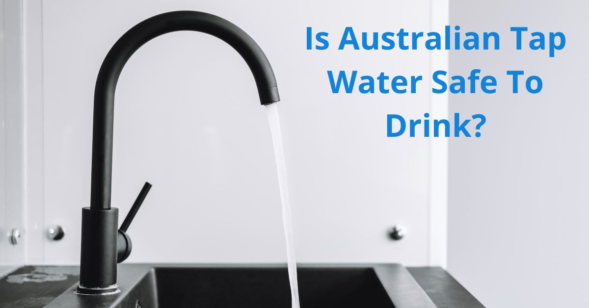 Read more about the article Is Australian Tap Water Safe To Drink?