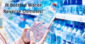 Read more about the article Is Bottled Water Reverse Osmosis?