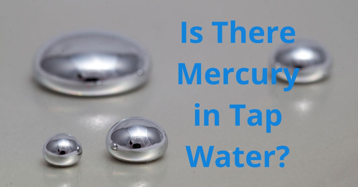 Read more about the article Is There Mercury in Tap Water?