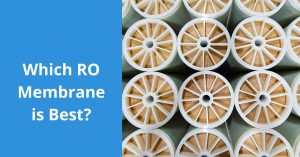 Read more about the article Which RO Membrane is Best?